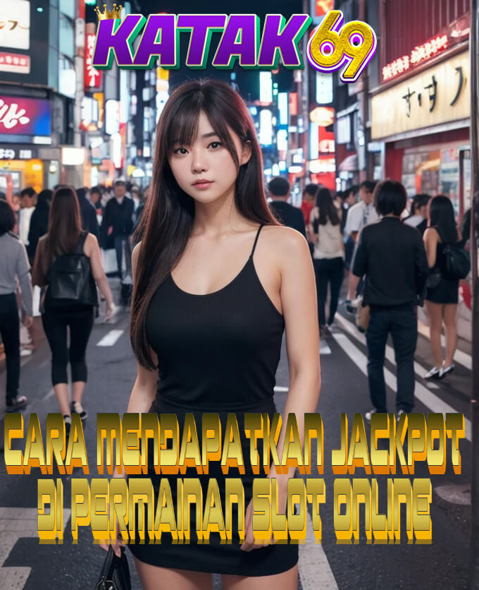 Katak69 - Cara Mendapatkan Jackpot di Permainan Slot Online