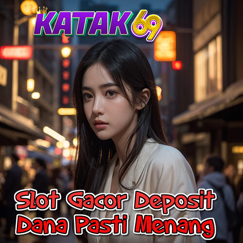 Katak69 - Slot Gacor Deposit Dana Pasti Menang